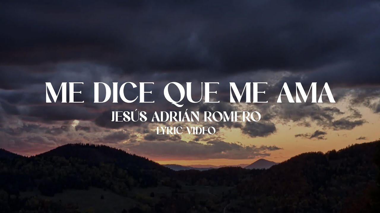 Jesús Adrián Romero - Me Dice Que Me Ama (Lyric Video)