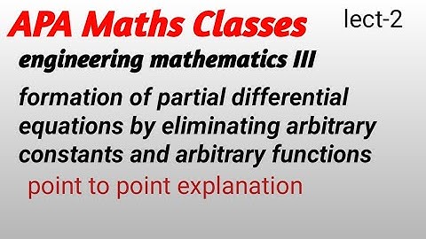 lect-2 formation of PDE by eliminating arbitrary constants and arbitrary functions
