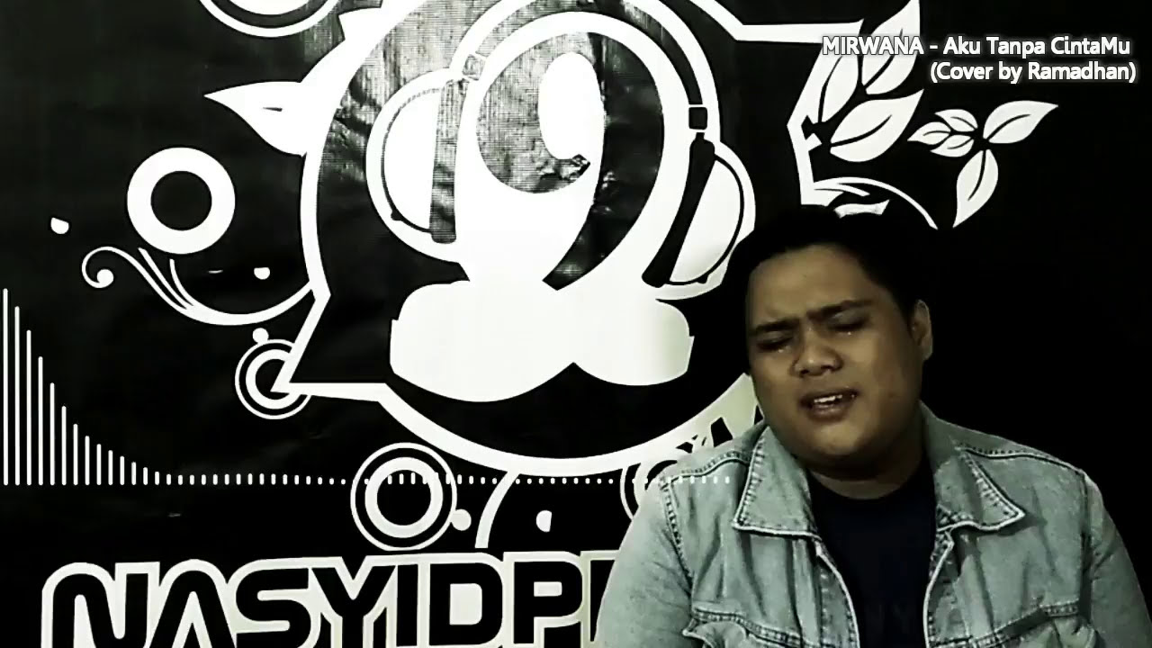Mirwana Aku Tanpa Cinta Mu Cover By Ramadhan Youtube