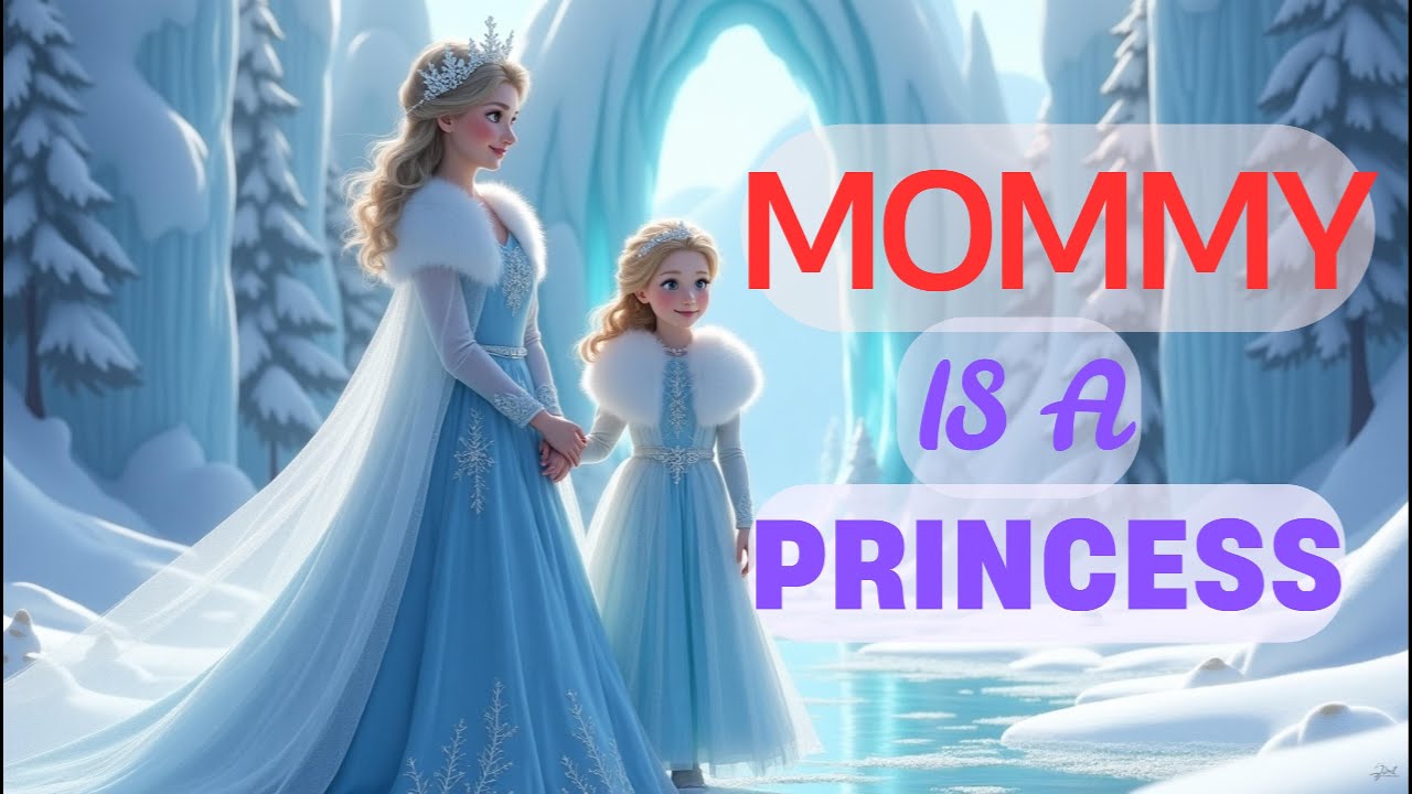✨ Mommy Is a Princess – A Magical Journey with Super Mom Kids Songs! 👑