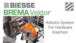 Biesse Brema Vektor - Robotic System for Hardware Insertion