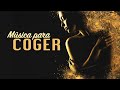 Música para Coger 🌶 Música Excitante y Exótica para hacer el Amor Apasionadamente, Música Fondo C01