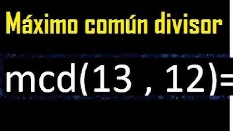 mcd 13 y 12 , maximo comun divisor , como se halla , ejemplos