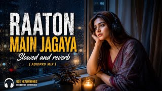 Raaton Mein Jagaya Slowed Reverb 90s SAD LOVE Song | Deep Lofi Mix for Late Nights