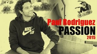 Paul Rodriguez - Passion | New Skateboard Video 2015