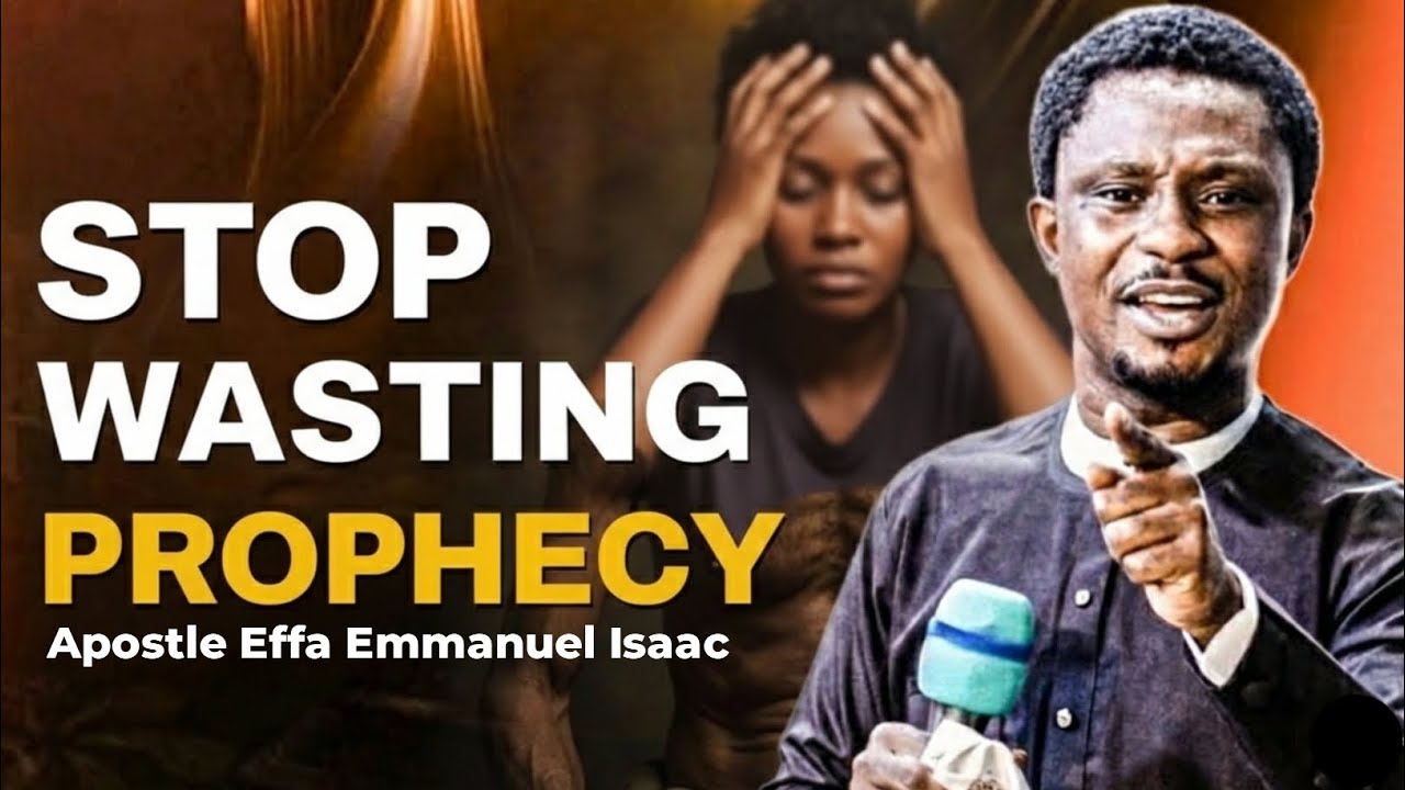 Prophecy Requires Responsibility | Apostle Effa Emmanuel Isaac 
