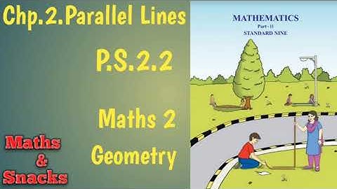9th, Geometry, Chp.2.Parallel lines, P.S.2.2, Maharashtra board, SSC Board, Mumbai, Maths & Snacks,