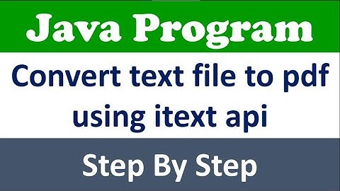 How to convert text file into pdf using java | How to convert text file into pdf using itext api