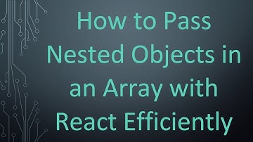 How to Pass Nested Objects in an Array with React Efficiently