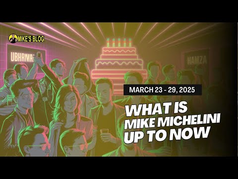 What is Mike Michelini Up To Now - Mar 23 - 29, 2025