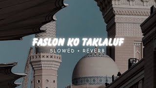 Faslon Ko Takkaluf Naat | Slowed + Reverb | Urdu Naat