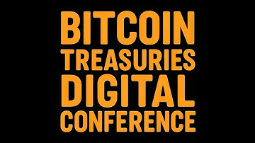 The Bitcoin Treasuries Digital Conference