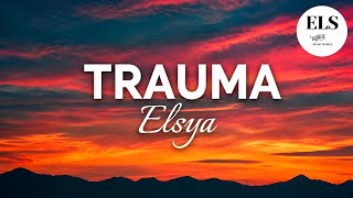 Elsya - TRAUMA (Lirik Lagu) 