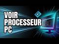 Comment Voir Le Processeur De Son PC ( Guide Complet )
