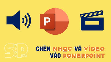 Ghép Nhạc và Video vào PowerPoint - Audio & Video in PowerPoint