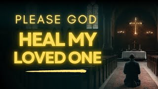 Pray This Healing Prayer For Someone You Love | Prayer For Family Healing