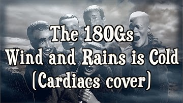 The 180Gs "Wind and Rains is Cold" (Cardiacs cover)