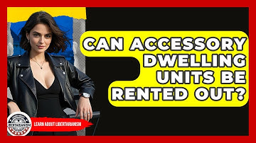 Can Accessory Dwelling Units Be Rented Out? - Learn About Libertarianism