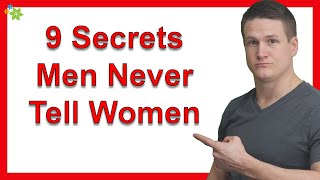 9 Secrets Men Never Tell Women