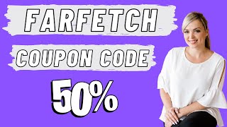 Farfetch Discount Code | Farfetch coupon code for 50% off