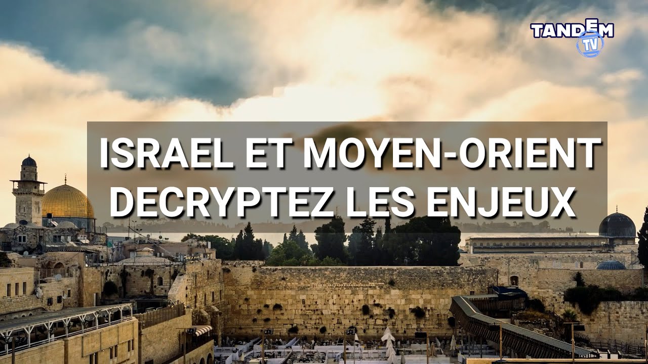 Israël et Moyen-Orient : décrypter les enjeux essentiels | Tandem TV