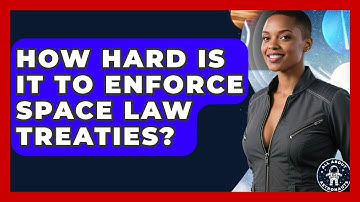 How Hard Is It To Enforce Space Law Treaties? - All About Astronauts