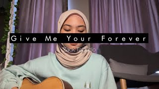 Give Me Your Forever - Zack Tabudlo (Nayli Azmi cover)