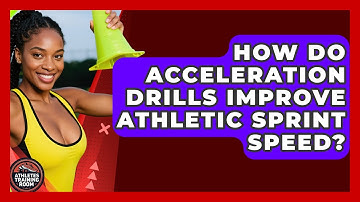 How Do Acceleration Drills Improve Athletic Sprint Speed? - Athletes Training Room