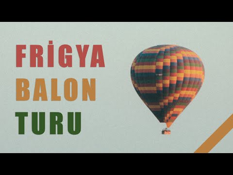 Afyon Frigya Balon Turu