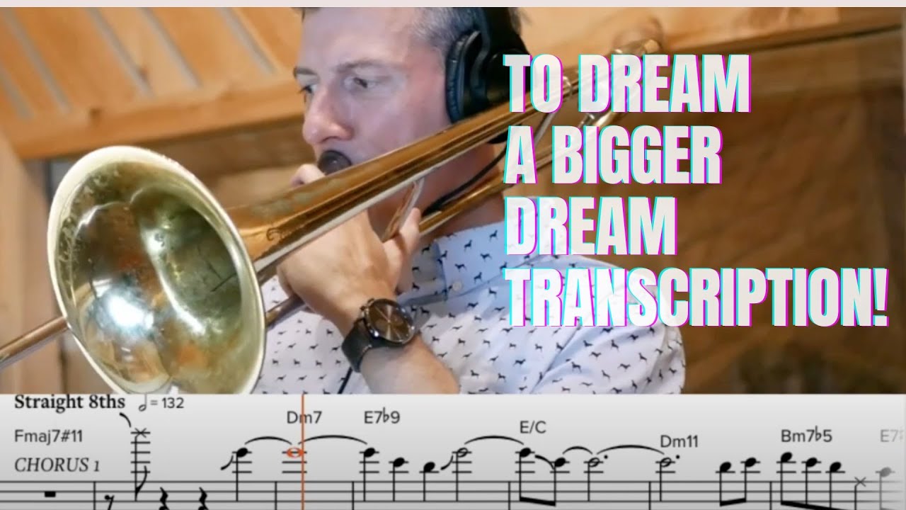 To Dream a Bigger Dream Jazz Trombone Solo Nick Finzer's Dreams