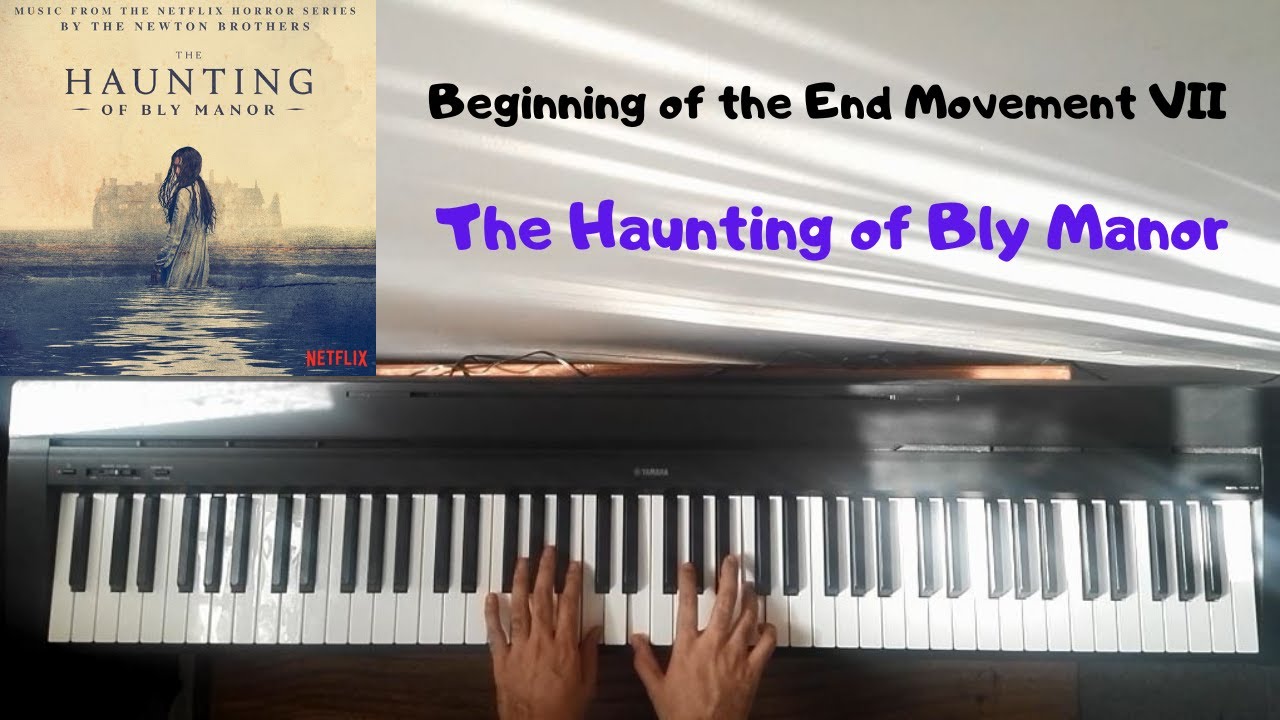 Watch The Haunting of Bly Manor - Beginning of the End Movement VII (Piano Cover) on YouTube Watch The Haunting of Bly Manor - Beginning of the End Movement VII (Piano Cover) on YouTube