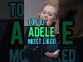 Top 10 Adele&#39;s Most Liked Songs #adele