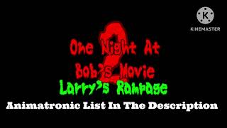 The One Night At Bob’s Movie 2: Larry’s Revenge Animatronic List