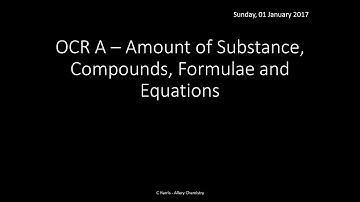 OCR A 2.1.2 & 2.1.3 Amount of Substance, Compounds, Formulae and Equations REVISION