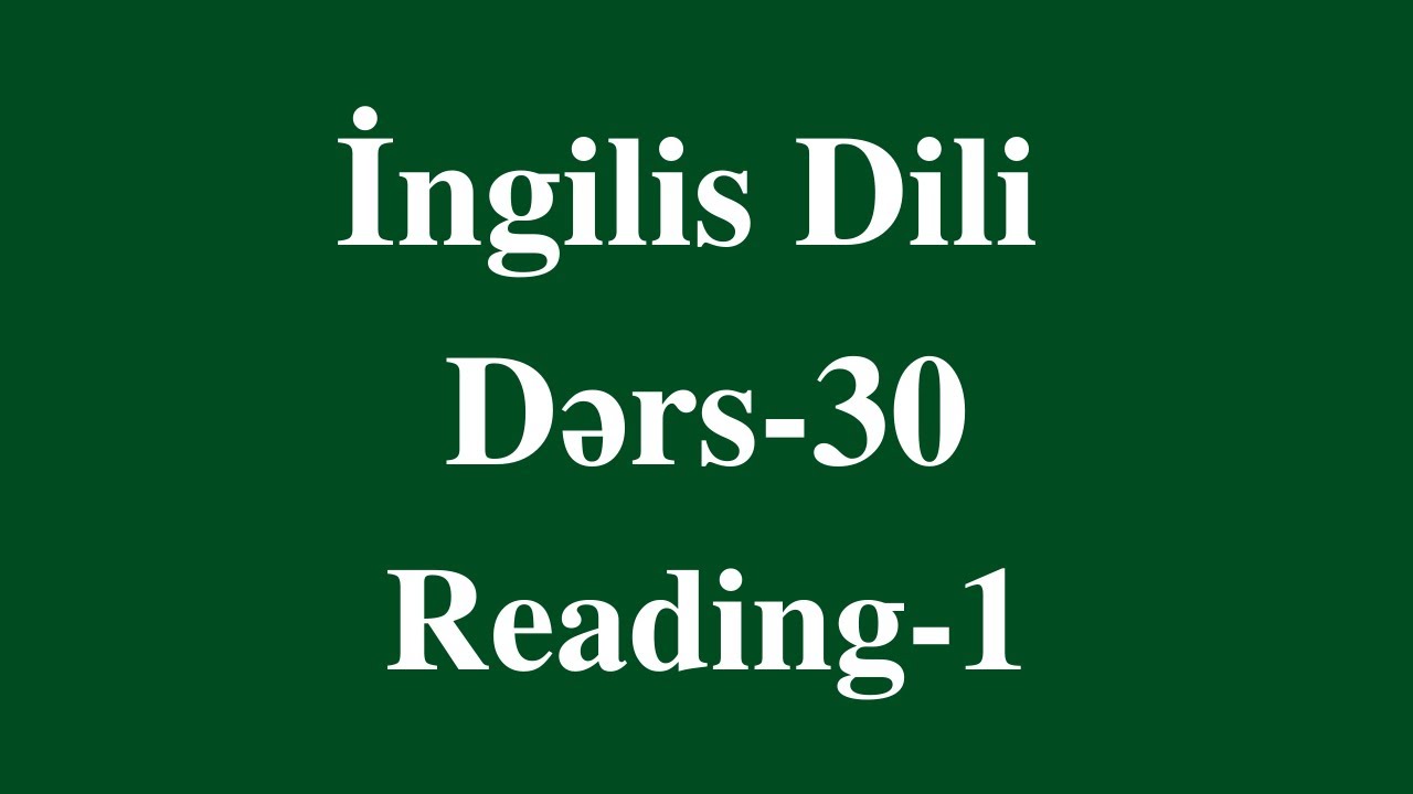 Ingilis dili - 30 OXU MƏTNİ 1 (reading)