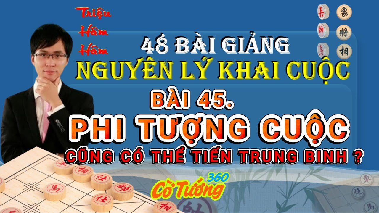 Bai 45. Thao tác cao cấp: Tiến Trung Binh trong Phi Tượng cục - 48 Nguyên Lý Khai Cục-Triệu Hâm Hâm