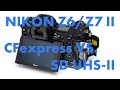 Nikon z6 ii  z7 ii  cfexpress or sd the fastest and best priceperformance memory cards