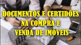 DOCUMENTOS E CERTIDÕES NA COMPRA E VENDA DE IMÓVEIS (Prof° Júlio César Sanchez)