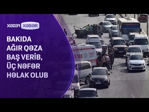 Bakıda ağır qəza baş verib, üç nəfər həlak olub