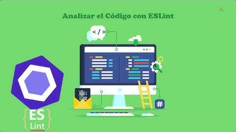 JavaScript "The Next Generation". Vigilar Sintaxis con ESLint.