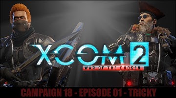 XCOM 2 - RPGO (S18) Episode 01: Tricky