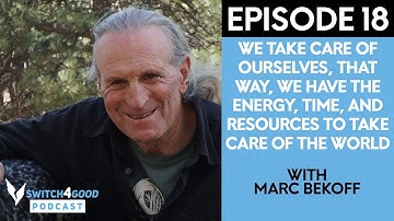 Marc Bekoff: On Compassionate Conservation And The Emotional Lives Of Animals|Switch4Good Podcast 18