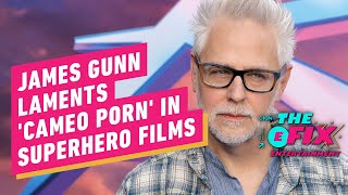 James Gunn Laments 'Cameo Porn' in Superhero Films - IGN The Fix: Entertainment
