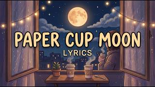 Paper Cup Moon | Lyrics Video | Love Song screenshot 1