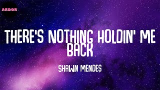 Shawn Mendes - There's Nothing Holdin' Me Back (Lyrics)