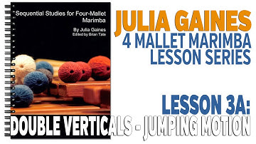 4 Mallet Marimba Series: Lesson 3A - Double Verticals, Jumping Motion