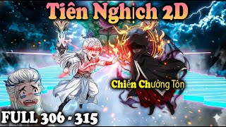 Tiên Nghịch 2D Thuyết Minh | FULL Tập 306 – 315 | Vương Lâm Cứu Thanh Thủy – Khai Mở Mộng Đạo!
