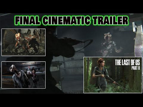 The Last Of Us 2 | Final Cinematic Trailer |