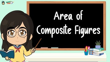 Grade 6 Math: Area of Composite Figures