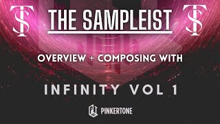 The Sampleist - Infinity Vol 1 by Pinkertone - Overview - Composing With